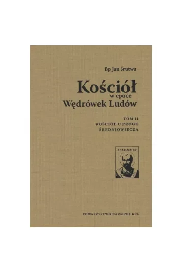 Kościół w epoce Wędrówek Ludów Tom 2 Kościół u progu średniowiecza