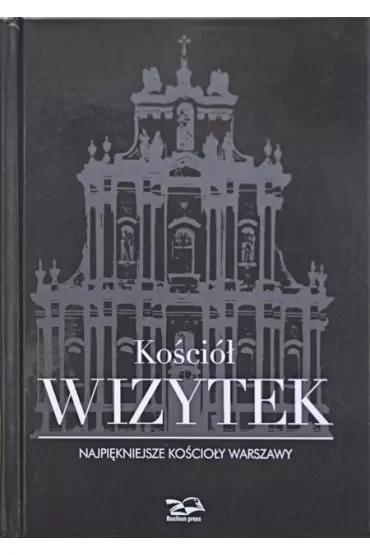Kościół Wizytek. Najpiękniejsze kościoły Warszawy