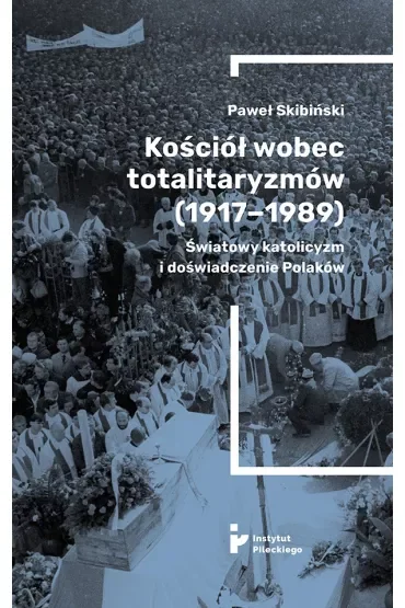 Kościół wobec totalitaryzmów 1917-1989