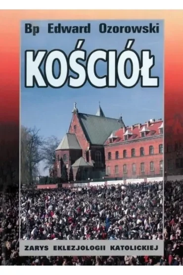 Kościół. Zarys eklezjologii katolickiej