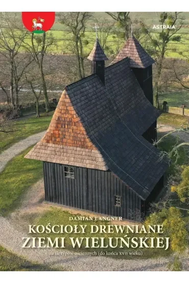 Kościoły drewniane ziemi wieluńskiej