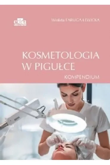 Kosmetologia w pigułce. Kompendium