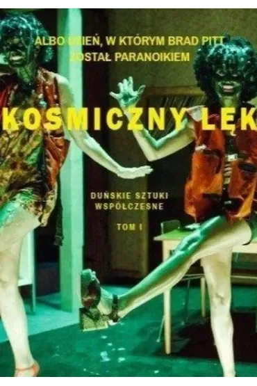 Kosmiczny lęk. Duńskie sztuki współczesne. Tom 1