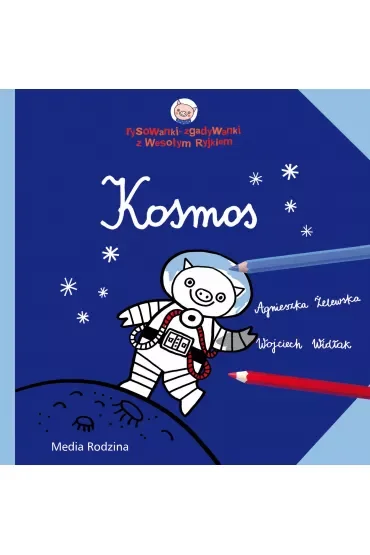 Kosmos. Rysowanki-zgadywanki z Wesołym Ryjkiem