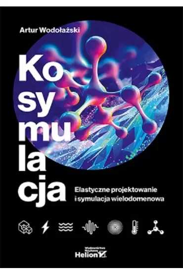 Kosymulacja. Elastyczne projektowanie i symulacja wielodomenowa