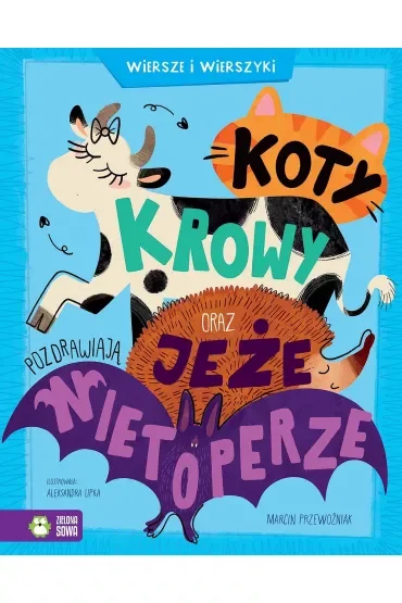 Koty, krowy oraz jeże pozdrawiają nietoperze. Wiersze i wierszyki