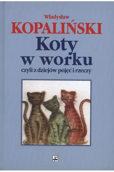 Koty w worku, czyli z dziejów pojęć i rzeczy