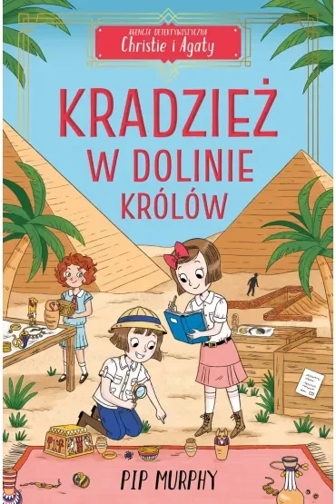 Kradzież w Dolinie Królów. Agencja detektywistyczna Christie i Agaty. Tom 3