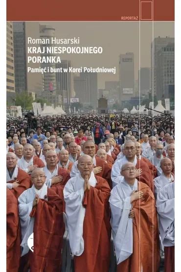 Kraj niespokojnego poranka. Pamięć i bunt w Korei Południowej