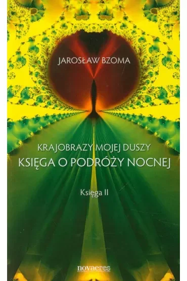 Krajobrazy mojej duszy. Księga o podróży nocnej. Księga II