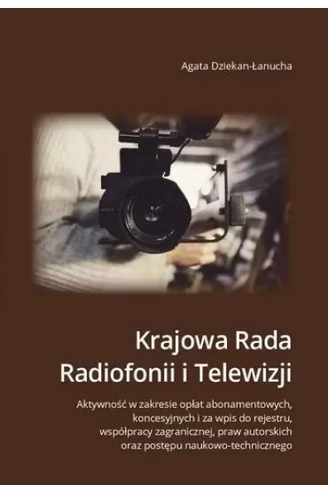 Krajowa Rada Radiofonii i Telewizji. Aktywność w zakresie opłat abonamentowych, koncesyjnych i za wpis do rejestru, współpracy zagranicznej, praw autorskich oraz postępu naukowo-technicznego