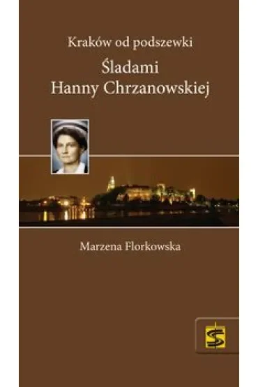 Kraków od podszewki Śladami Hanny Chrzanowskiej