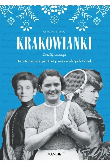 Krakowianki. Kontynuacja Herstoryczne portrety niezwykłych Polek