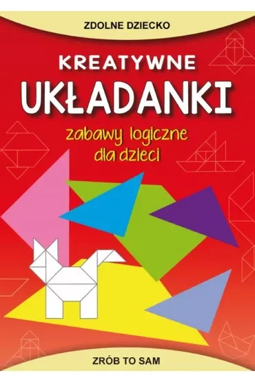 Kreatywne układanki. Zabawy logiczne dla dzieci