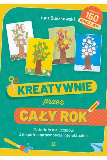 Kreatywnie przez cały rok Materiały dla uczniów z niepełnosprawnością intelektualną