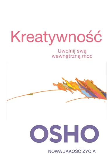 Kreatywność. Uwolnij swa wewnętrzną moc