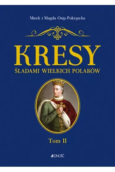 Kresy śladami wielkich Polaków. Tom 2