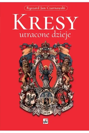 Kresy. Utracone dzieje