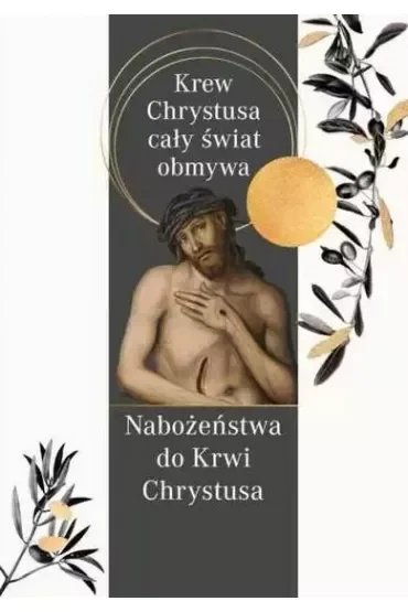 Krew Chrystusa cały świat obmywa. Nabożeństwa do Krwi Chrystusa