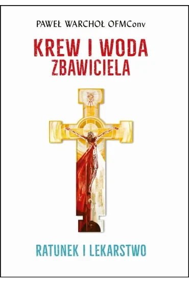 Krew i Woda Zbawiciela. Ratunek i lekarstwo
