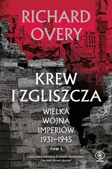 Krew i zgliszcza. Wielka wojna imperialna 1931-1945. Tom 1