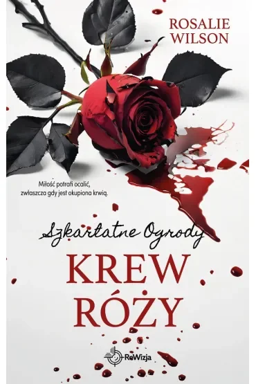 Krew róży. Szkarlatne Ogrody. Tom 4