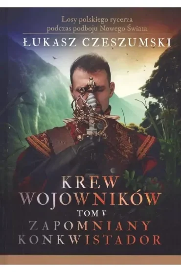 Krew wojowników tom V: Zapomniany konkwistador