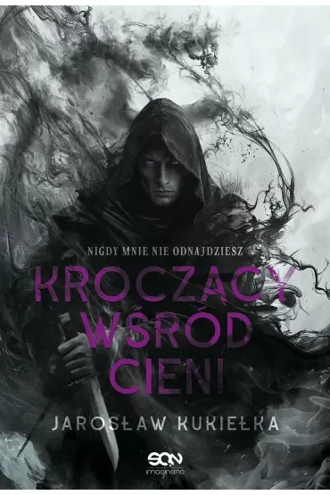Nigdy mnie nie odnajdziesz. Kroczący wśród cieni. Tom 1