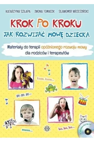 Krok po kroku Jak rozwijać mowę dziecka Materiałydo terapii opóźnionego rozwoju mowy dla rodziców i terapeutów