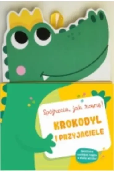 Krokodyl i przyjaciele. Spójrzcie jak rosnę! Książka z miarką wzrostu