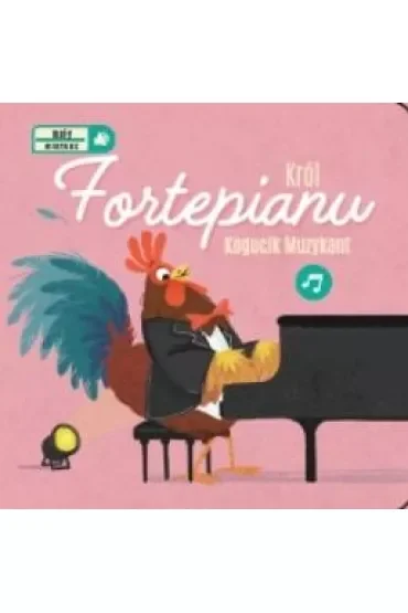 Król Fortepianu. Kogucik muzykant. Mały wirtuoz