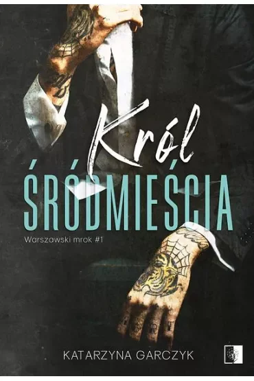 Król Śródmieścia. Warszawski mrok. Tom 1