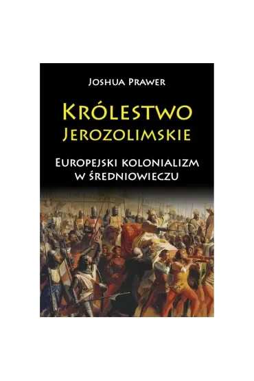 Królestwo Jerozolimskie. Europejski kolonializm w średniowieczu