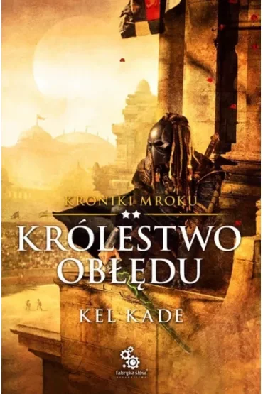 Królestwo obłędu. Kroniki Mroku. Tom 2