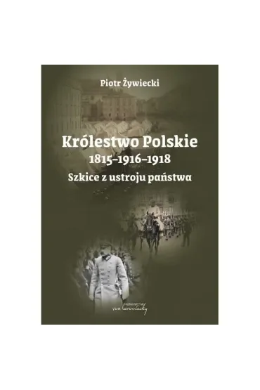 Królestwo Polskie 1815-1916-1918. Szkice z ustroju