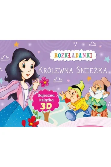 Królewna Śnieżka. Rozkładanki. Bajeczna książka 3D
