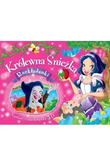 Królewna Śnieżka. Rozkładanki. Fantastyczna książka 3D