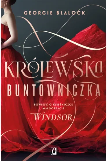Królewska buntowniczka. Powieść o księżniczce Małgorzacie Windsor