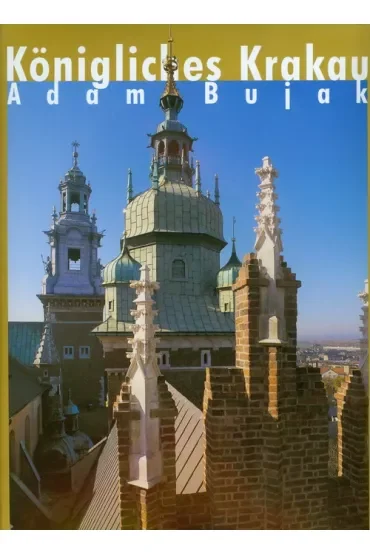 Królewski Kraków - Königlisches Krakau