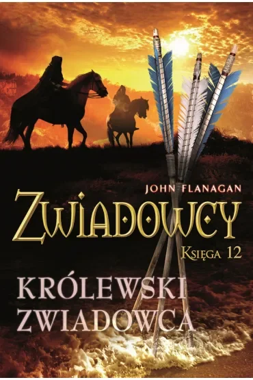Królewski zwiadowca. Cykl Zwiadowcy. Księga 12