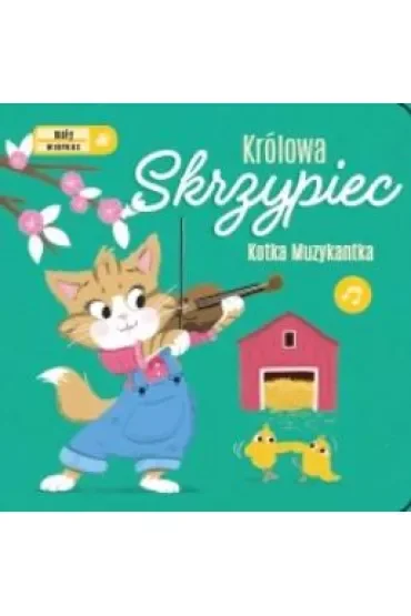 Królowa skrzypiec. Kotka muzykantka. Mały wirtuoz