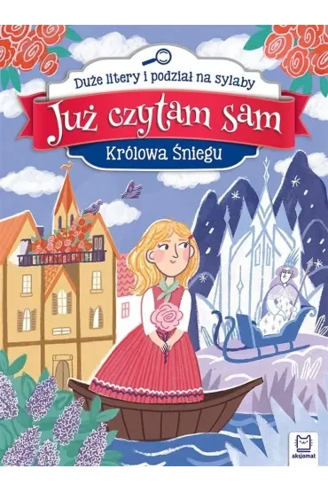 Królowa Śniegu. Już czytam sam. Duże litery i podział na sylaby