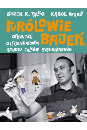 Królowie bajek. Opowieść o legendarnym Studiu Filmów Rysunkowych