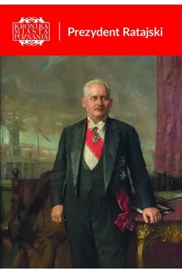 Kronika Miasta Poznania 1/2026 Prezydent Ratajski