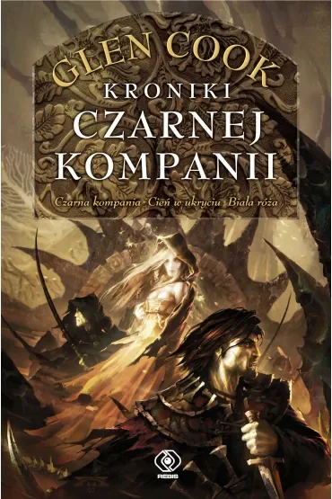 Kroniki Czarnej Kompanii (Czarna Kompania / Cień w ukryciu / Biała róża). Cykl Czarna Kompania. Tom 1-3