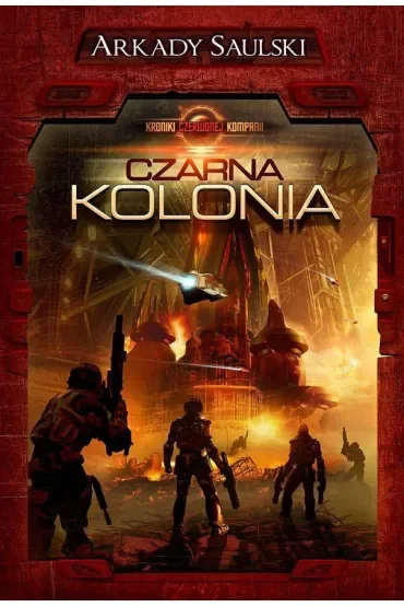 Czarna Kolonia. Kroniki Czerwonej Kompanii. Tom 1