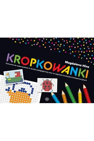Kropkowanki Ćwiczenia do wykorzystania w terapii pedagogicznej oraz na zajęciach korekcyjno-kompensacyjnych