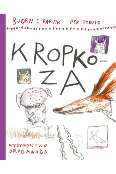 Kropkoza. Lisek i Prosiaczek z zakręconym ogonkiem. Tom 4