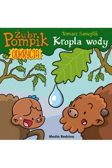 Kropla wody. Żubr Pompik. Odkrycia. Tom 1