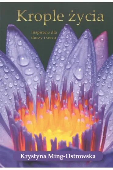 Krople życia. Inspiracje dla duszy i serca
